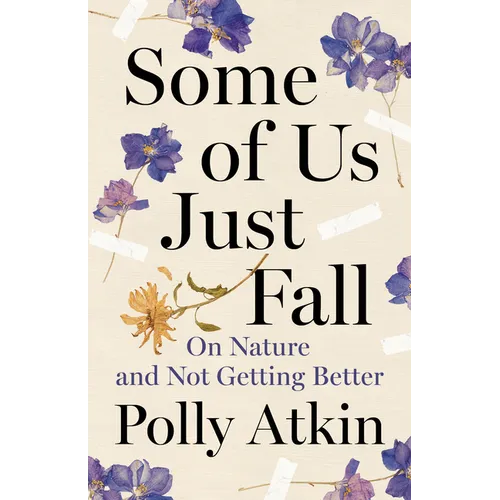 Some of Us Just Fall: On Nature and Not Getting Better
