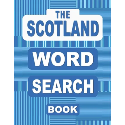 The SCOTLAND Word Search Book: 50 Scottish Themed Word Find Puzzles from Bagpipes and Burns Night to Tartan and Whisky