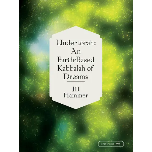 Undertorah: An Earth-Based Kabbalah of Dreams