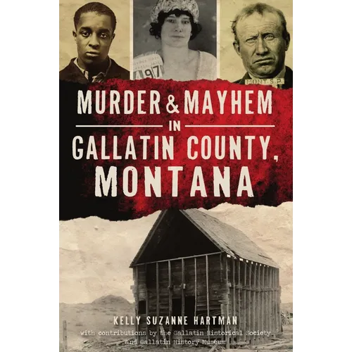 Murder & Mayhem in Gallatin County, Montana