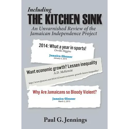 Including the Kitchen Sink...: An Unvarnished Review of the Jamaican Independence Project