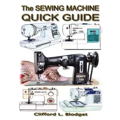 The Sewing Machine Quick Guide