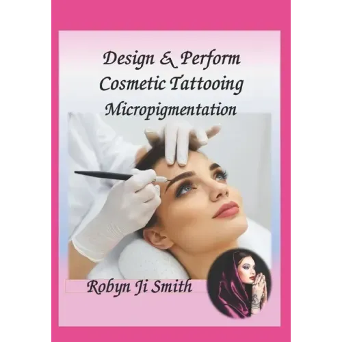 Design & Perform Cosmetic Tattooing, Micropigmentation: Follows International Training Standards Sibbsks504a