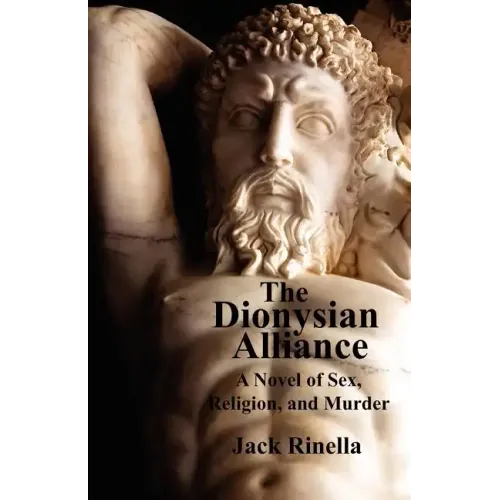 The Dionysian Alliance: A Novel of Sex, Religion, and Murder