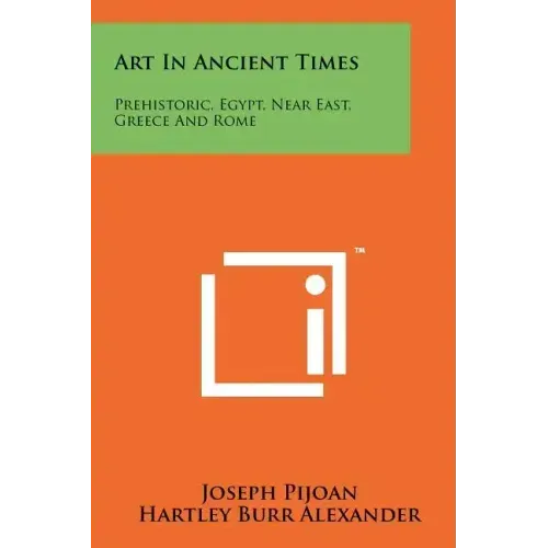 Art in Ancient Times: Prehistoric, Egypt, Near East, Greece and Rome