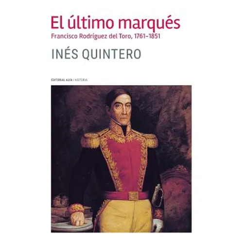 El último marqués: Francisco Rodríguez del Toro 1761-1851