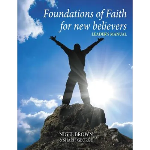 Foundations Of Faith For New Believers: Leaders Manual