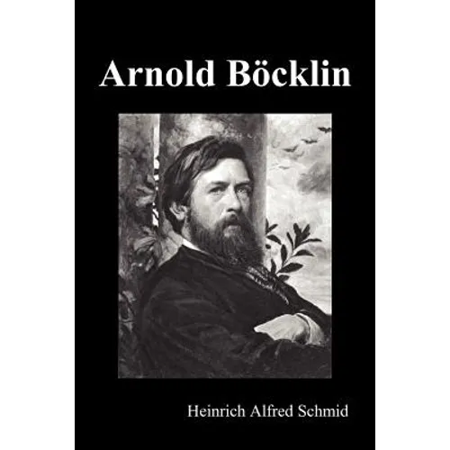 Arnold Böcklin (Illustrated Edition)