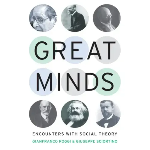 Great Minds: Encounters with Social Theory