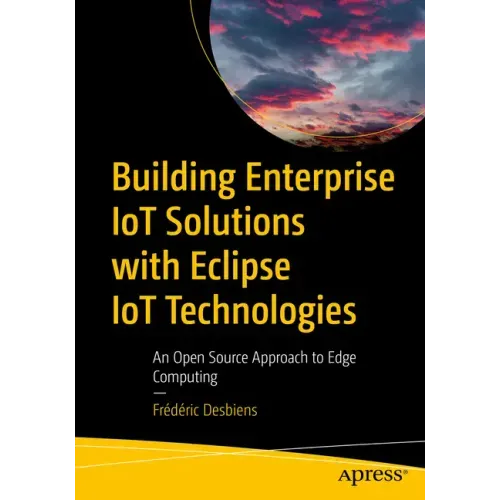 Building Enterprise Iot Solutions with Eclipse Iot Technologies: An Open Source Approach to Edge Computing