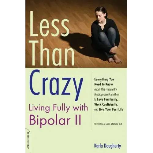 Less Than Crazy: Living Fully with Bipolar II