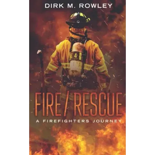 Fire / Rescue: A Firefighter's Journey