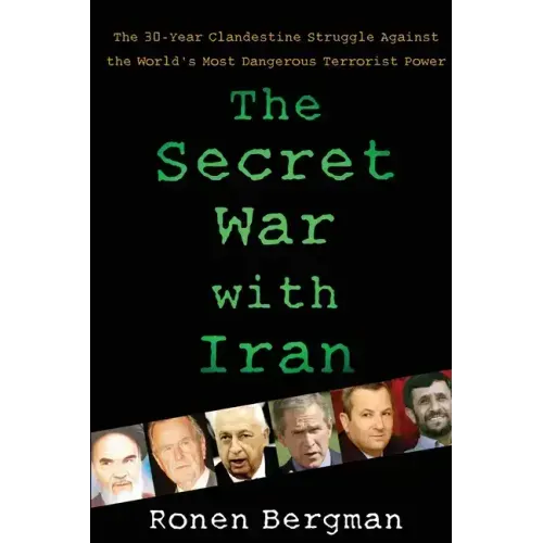 The Secret War with Iran: The 30-Year Clandestine Struggle Against the World's Most Dangerous Terrorist Power