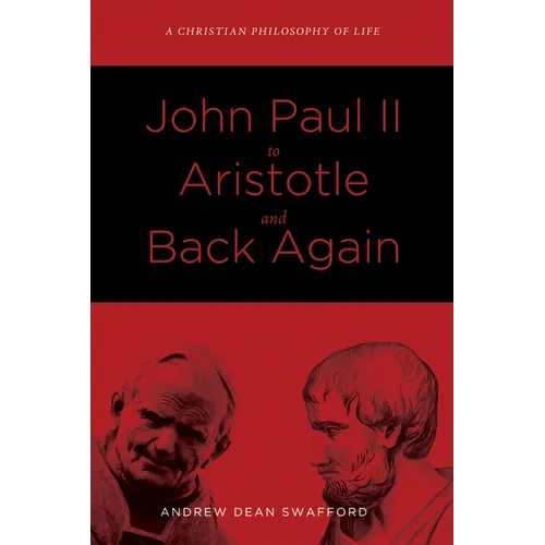 John Paul II to Aristotle and Back Again: A Christian Philosophy of Life