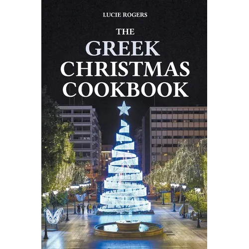 The Greek Christmas Cookbook