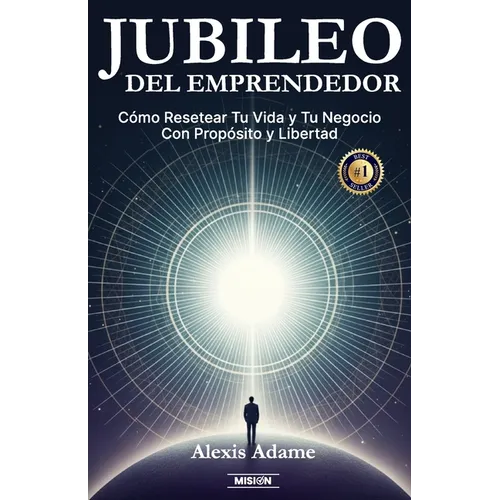 Jubileo del Emprendedor: Cómo Resetear Tu Vida y Tu Negocio Con Propósito y Libertad