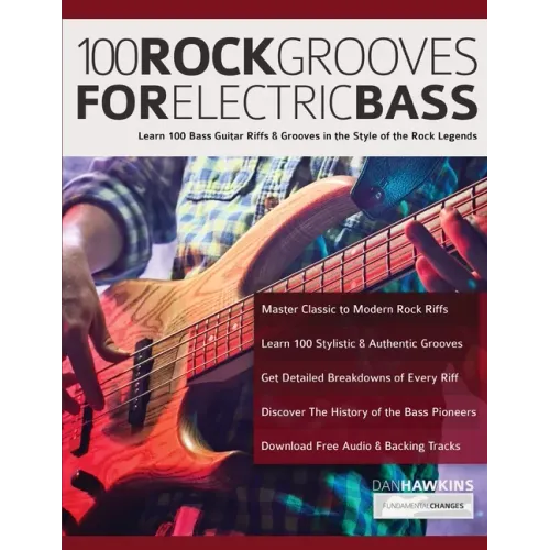 100 Rock Grooves for Electric Bass: Learn 100 Bass Guitar Riffs & Grooves in the Style of the Rock Legends