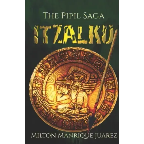 ITZALKU - The Pipil Saga
