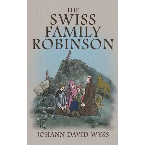 The Swiss Family Robinson: The 1879 Illustrated Edition in English