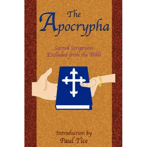 The Apocrypha: Sacred Scriptures Excluded from the Bible