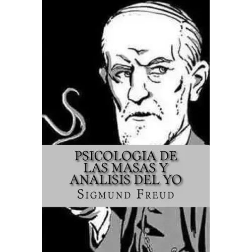 Psicologia de las Masas y Analisis del Yo (Spanish Edition)