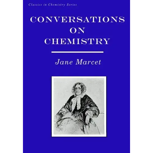 Conversations on Chemistry: In Which the Elements of that Science are Familiarly Explained and Illustrated by Experiments