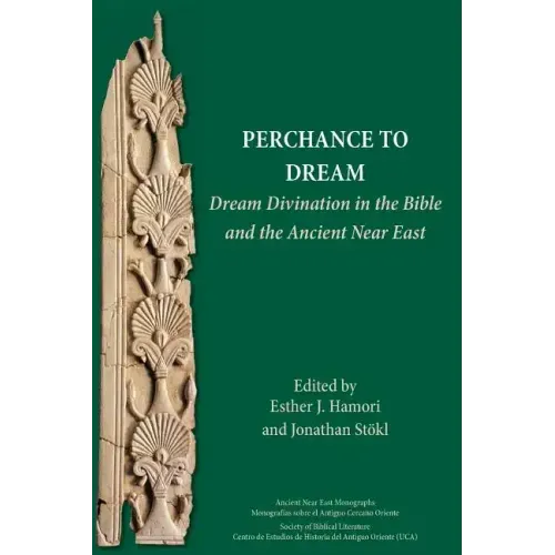 Perchance to Dream: Dream Divination in the Bible and the Ancient Near East