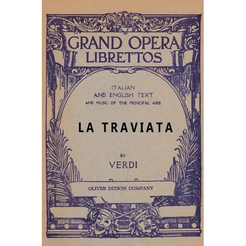 La Traviata: Libretto, Italian and English Text and Music of the Principal Airs