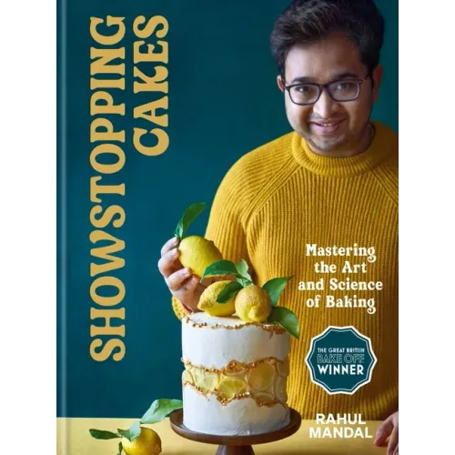 Showstopping Cakes: Mastering the Art and Science of Baking