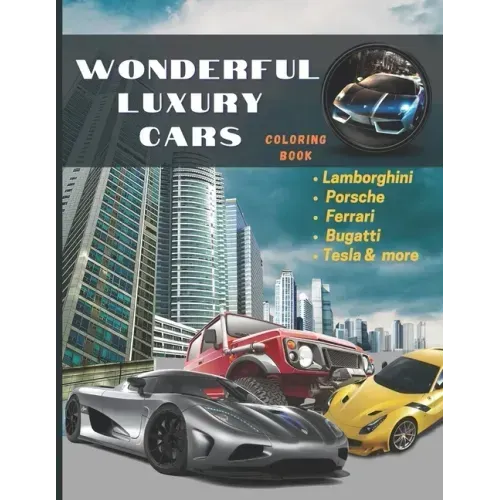 Wonderful Luxury Cars Coloring Book: Hot Rods Race Cars, Muscle & Sports Cars, Vintage Trucks & Classic Cars All In One Coloring Book for Adults, - Ho
