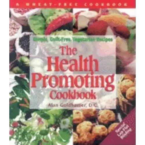 The Health-Promoting Cookbook: Simple, Guilt-Free, Vegetarian Recipes