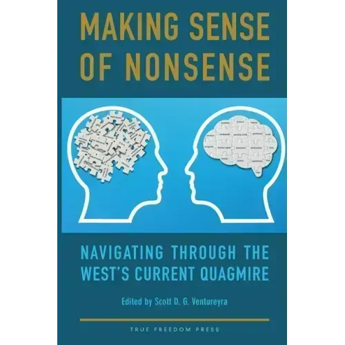 Making Sense of Nonsense: Navigating Through the West's Current Quagmire