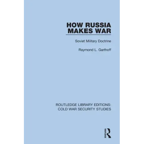 How Russia Makes War: Soviet Military Doctrine