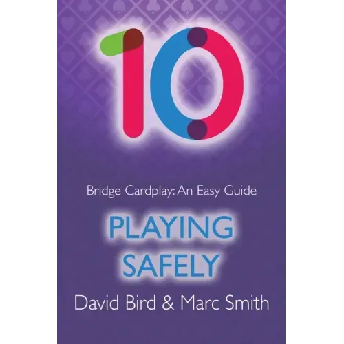 Bridge Cardplay: An Easy Guide - 10. Playing Safely