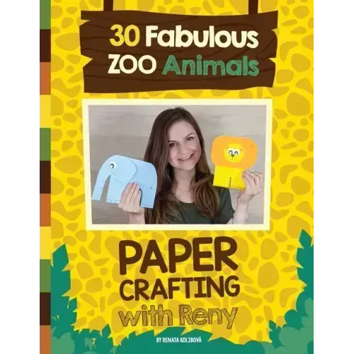 Paper Crafting with Reny: 30 Fabulous Zoo Animals