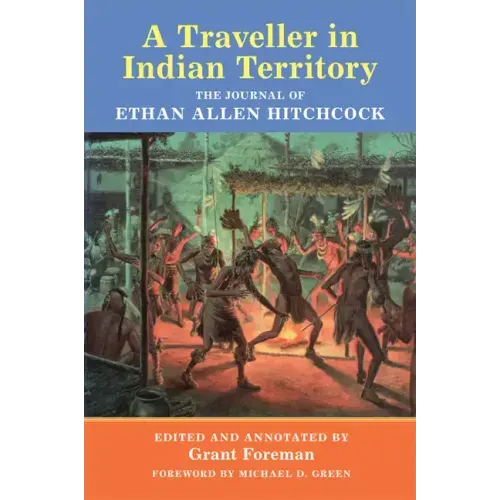 A Traveler in Indian Territory: The Journal of Ethan Allen Hitchcock