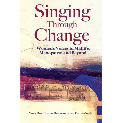 Singing Through Change: Women's Voices in Midlife, Menopause, and Beyond