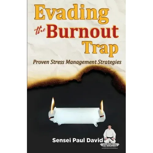 Sensei Self Development Series: Evading The Burnout Trap: Proven Stress Management Strategies