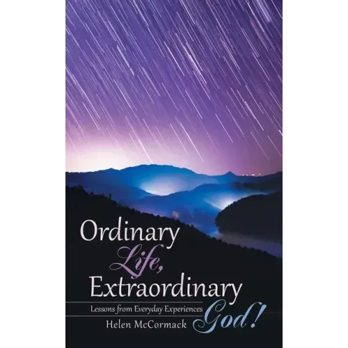 Ordinary Life, Extraordinary God!: Lessons from Everyday Experiences