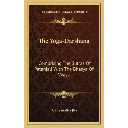 The Yoga-Darshana: Comprising the Sutras of Patanjali with the Bhasya of Vyasa