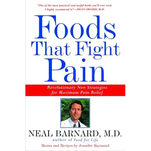 Foods That Fight Pain: Revolutionary New Strategies for Maximum Pain Relief