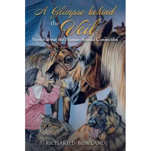 A Glimpse Behind the Veil: Stories About the Human-Animal Connection