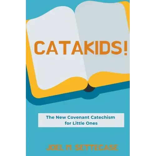 Catakids!: The New Covenant Catechism for Little Ones