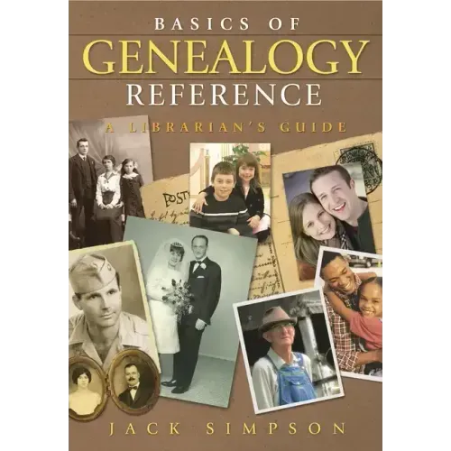 Basics of Genealogy Reference: A Librarian's Guide