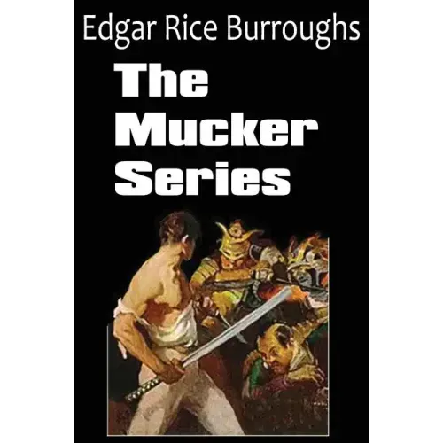 The Mucker Series; The Mucker, the Return of the Mucker, the Oakdale Affair