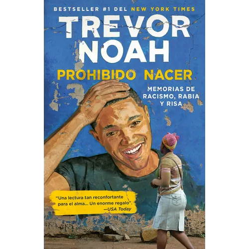 Prohibido Nacer: Memorias de Racismo, Rabia Y Risa. / Born a Crime: Stories from a South African Childhood: Memorias de Racismo, Rabia Y Risa.