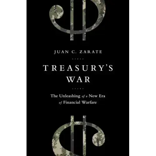 Treasury's War: The Unleashing of a New Era of Financial Warfare