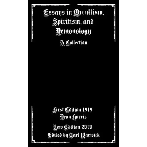 Essays in Occultism, Spiritism, and Demonology: A Collection