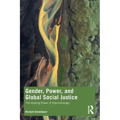 Gender, Power, and Global Social Justice: The Healing Power of Psychotherapy