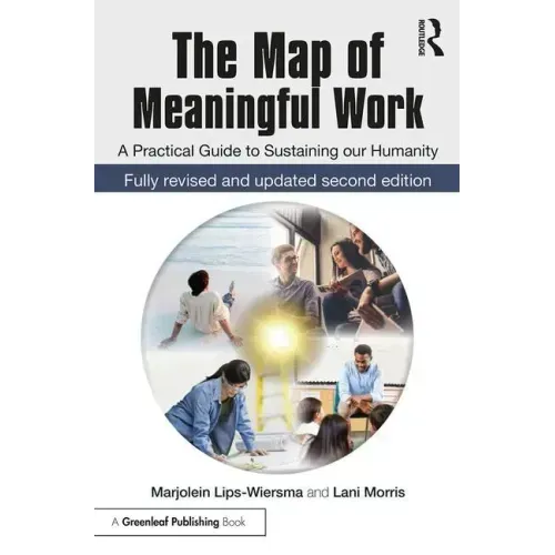 The Map of Meaningful Work (2e): A Practical Guide to Sustaining Our Humanity